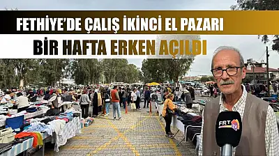 Fethiye'de Çalış ikinci el pazarı bir hafta erken açıldı