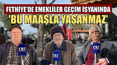 Fethiye'de emekliler geçim isyanında: 'Bu maaşla yaşanmaz'