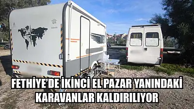 Fethiye'de İkinci El Pazar Yanındaki Karavanlar Kaldırılıyor