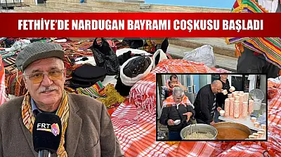 Fethiye'de Nardugan Bayramı Coşkusu Başladı