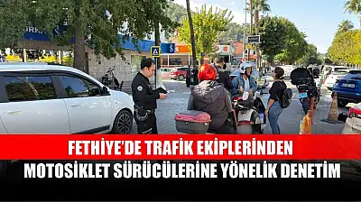 Fethiye'de trafik ekiplerinden motosiklet sürücülerine yönelik denetim
