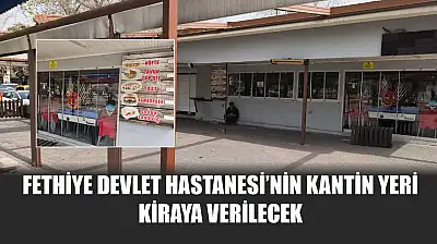 Fethiye Devlet Hastanesi'nin Kantin Yeri Kiraya Verilecek