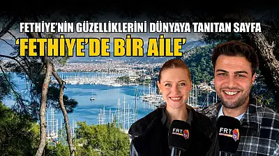 Fethiye'nin güzelliklerini dünyaya tanıtan sayfa: 'Fethiye'de Bir Aile'