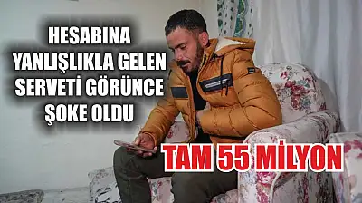 Hesabına yanlışlıkla gelen serveti görünce şoke oldu: Tam 55 milyon