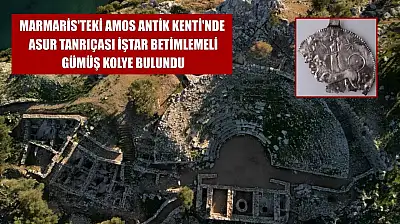 Marmaris'teki Amos Antik Kenti'nde Asur Tanrıçası İştar betimlemeli gümüş kolye bulundu