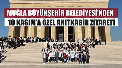 Muğla Büyükşehir Belediyesi'nden 10 Kasım'a Özel Anıtkabir Ziyareti