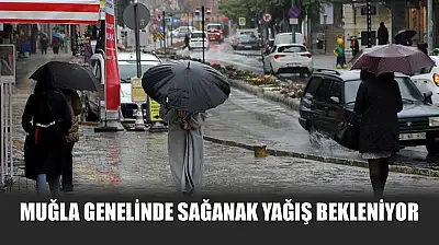 Muğla Genelinde Sağanak Yağış Bekleniyor