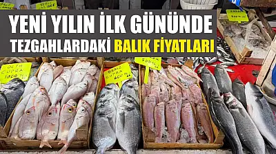 Yeni yılın ilk gününde tezgahlardaki balık fiyatları