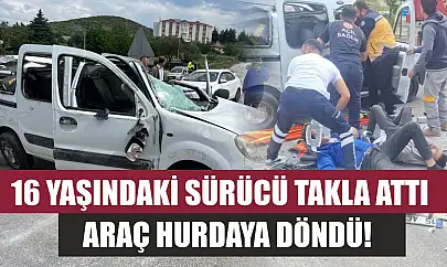 16 yaşındaki sürücü takla attı, araç hurdaya döndü!
