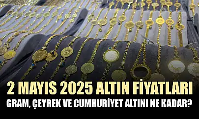 2 Mayıs 2025 altın fiyatları: Gram, çeyrek ve cumhuriyet altını ne kadar?