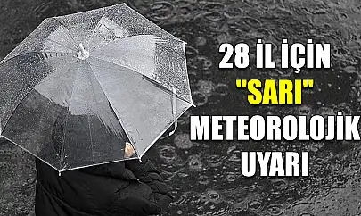 28 İl İçin 'Sarı' Meteorolojik Uyarı