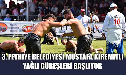 3. Fethiye Belediyesi Mustafa Kiremitli Yağlı Güreşleri Başlıyor