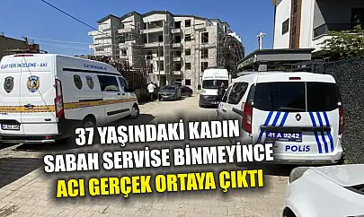37 yaşındaki kadın sabah servise binmeyince acı gerçek ortaya çıktı