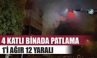 4 katlı binada patlama: 1'i ağır 12 yaralı