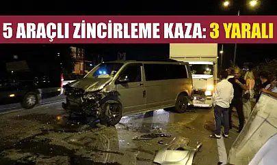 5 araçlı zincirleme kaza: 3 yaralı