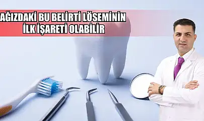 Ağızdaki bu belirti löseminin ilk işareti olabilir