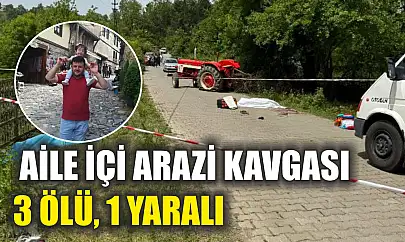 Aile içi arazi kavgası: 3 ölü, 1 yaralı