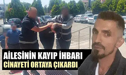 Ailesinin kayıp ihbarı cinayeti ortaya çıkardı