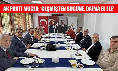 AK Parti Muğla: 'Geçmişten bugüne, daima el ele'