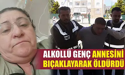 Alkollü Genç Annesini Bıçaklayarak Öldürdü