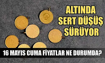 Altında sert düşüş sürüyor: 16 Mayıs Cuma fiyatlar ne durumda?