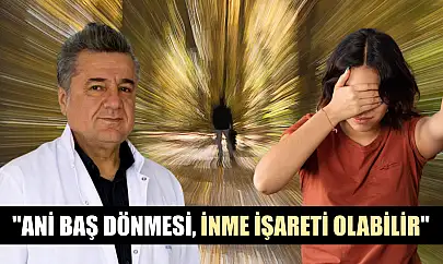 'Ani baş dönmesi, inme işareti olabilir'