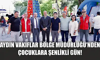 Aydın Vakıflar Bölge Müdürlüğü'nden Çocuklara Şenlikli Gün!