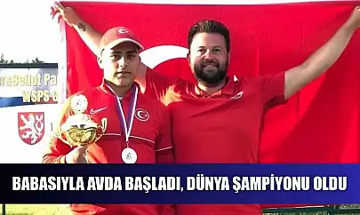 Babasıyla avda başladı, Dünya Şampiyonu oldu