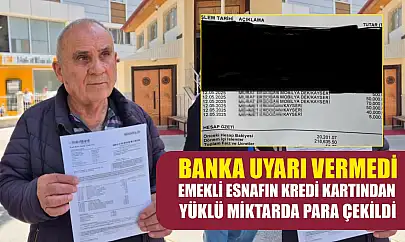 Banka uyarı vermedi, emekli esnafın kredi kartından yüklü miktarda para çekildi