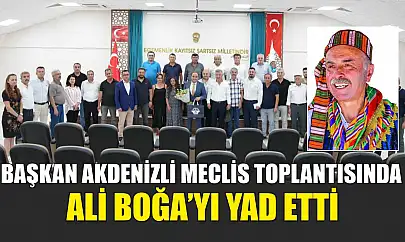 Başkan Akdenizli Meclis Toplantısında Ali Boğa'yı Yad Etti