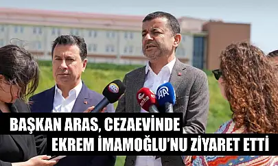 Başkan Aras, cezaevinde Ekrem İmamoğlu'nu ziyaret etti
