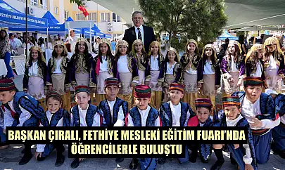 Başkan Çıralı, Fethiye Mesleki Eğitim Fuarı'nda öğrencilerle buluştu