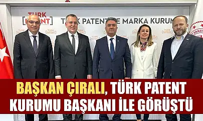 Başkan Çıralı, Türk Patent Kurumu Başkanı ile görüştü