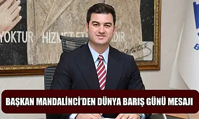 Başkan Mandalinci'den Dünya Barış Günü mesajı