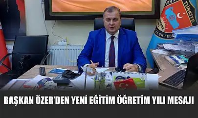Başkan Özer'den Yeni Eğitim Öğretim Yılı Mesajı