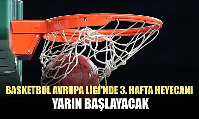 Basketbol Avrupa Ligi'nde 3. hafta heyecanı yarın başlayacak