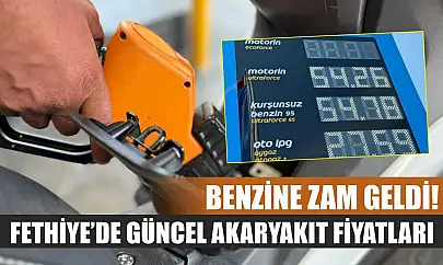 Benzine zam geldi! Fethiye'de güncel akaryakıt fiyatları