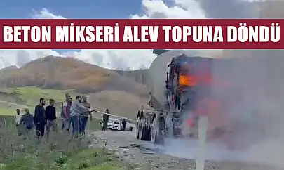 Beton mikseri alev topuna döndü