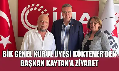BİK Genel Kurul Üyesi Köktener'den Başkan Kaytan'a Ziyaret