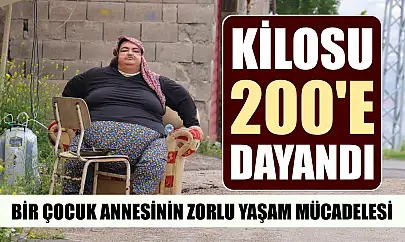 Bir çocuk annesinin zorlu yaşam mücadelesi: Kilosu 200'e dayandı