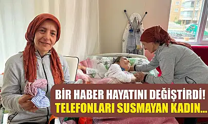 Bir haber hayatını değiştirdi! Telefonları susmayan kadın…