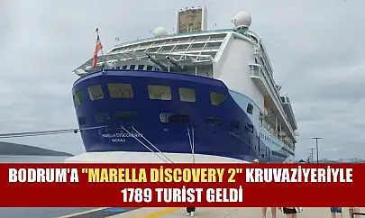 Bodrum'a 'Marella Discovery 2' kruvaziyeriyle 1789 turist geldi