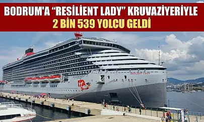 Bodrum'a 'Resilient Lady' kruvaziyeriyle 2 bin 539 yolcu geldi