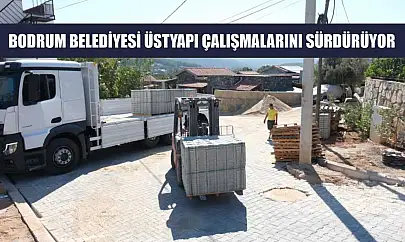 Bodrum Belediyesi üstyapı çalışmalarını sürdürüyor
