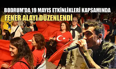 Bodrum'da 19 Mayıs etkinlikleri kapsamında fener alayı düzenlendi