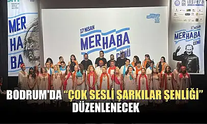 Bodrum'da 'Çok Sesli Şarkılar Şenliği' düzenlenecek