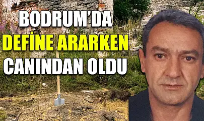 Bodrum'da define ararken canından oldu