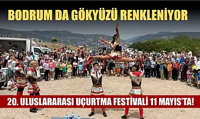 Bodrum da gökyüzü renkleniyor: 20. Uluslararası Uçurtma Festivali 11 Mayıs'ta!