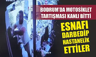 Bodrum'da motosiklet tartışması kanlı bitti: Esnafı darbedip hastanelik ettiler