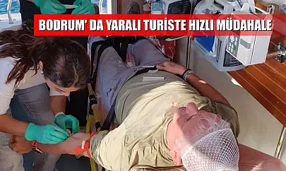 Bodrum' da yaralı turiste hızlı müdahale